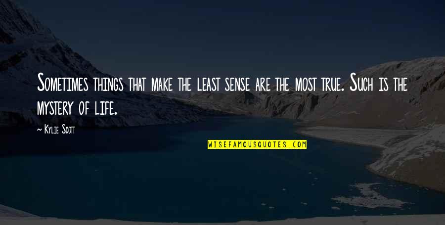 Freyers Quotes By Kylie Scott: Sometimes things that make the least sense are