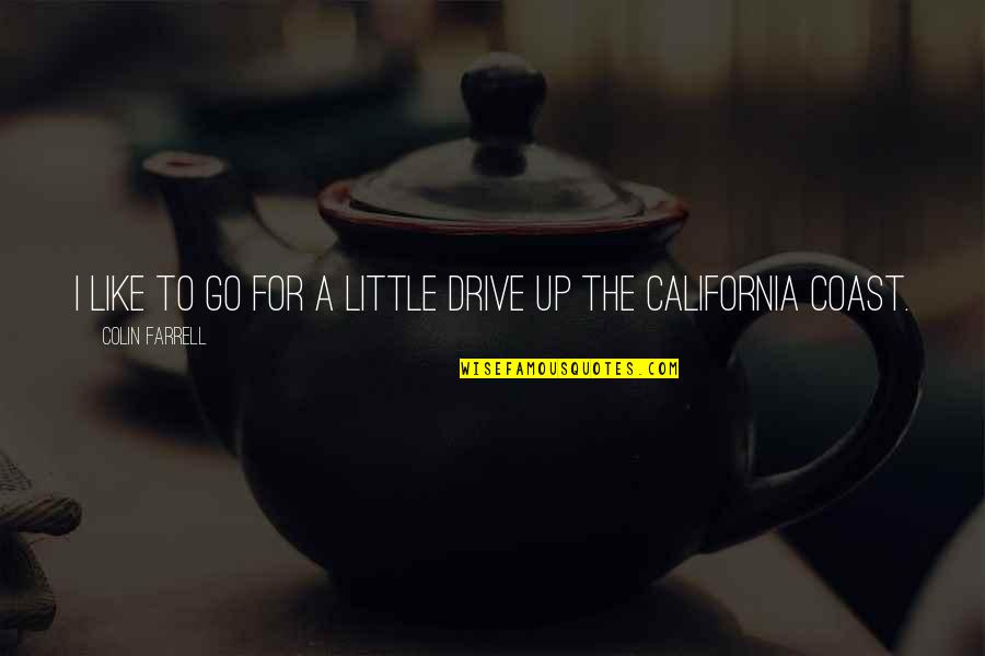Freytags Quotes By Colin Farrell: I like to go for a little drive Freytags Quotes By Colin Farrell: I like to go for a little drive