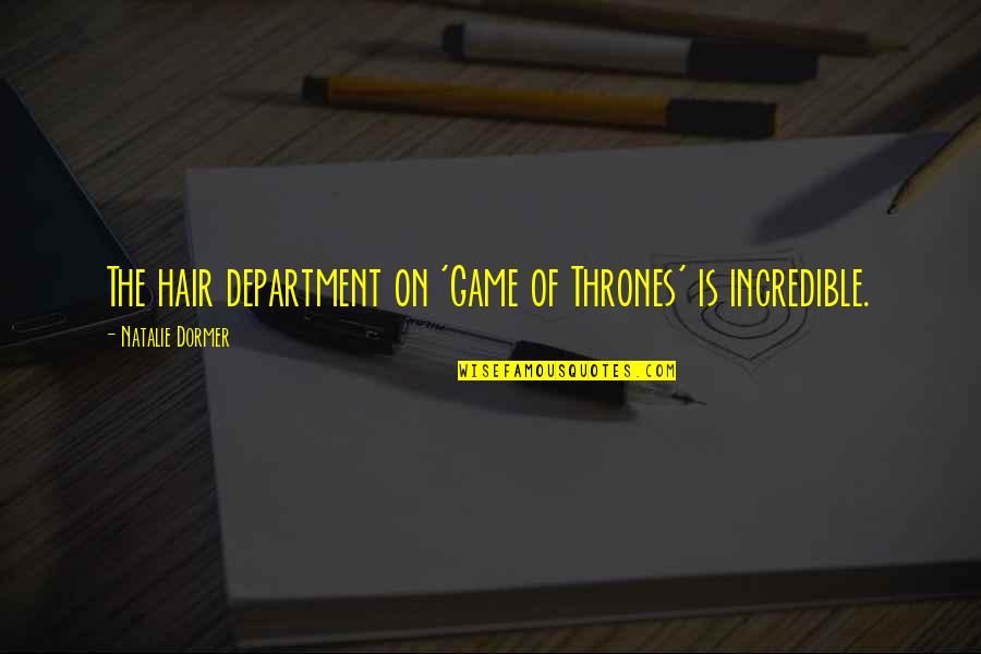 Frfr Funny Quotes By Natalie Dormer: The hair department on 'Game of Thrones' is Frfr Funny Quotes By Natalie Dormer: The hair department on 'Game of Thrones' is