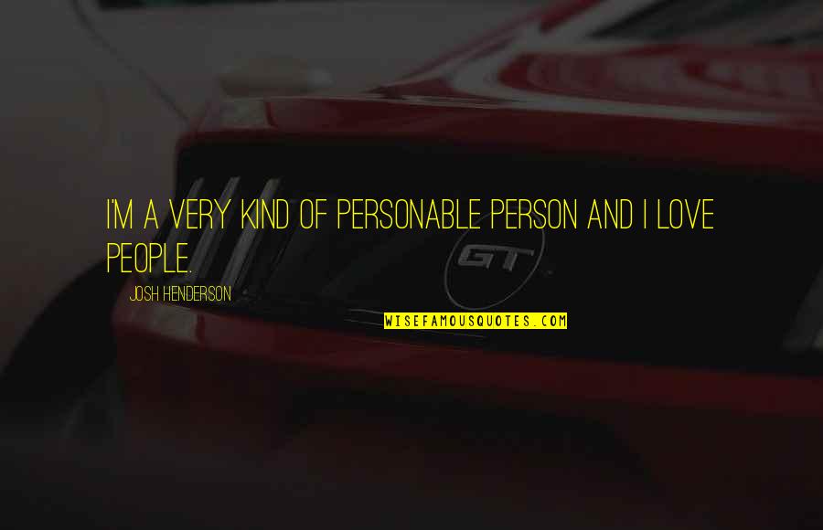 Frhedportable Quotes By Josh Henderson: I'm a very kind of personable person and