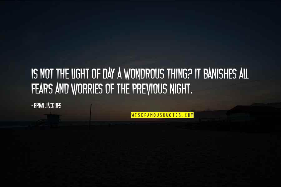Fri 13th Quotes By Brian Jacques: Is not the light of day a wondrous Fri 13th Quotes By Brian Jacques: Is not the light of day a wondrous