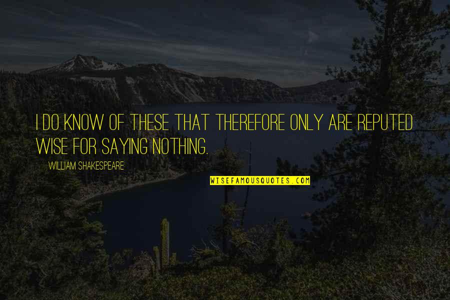 Fri 13th Quotes By William Shakespeare: I do know of these That therefore only Fri 13th Quotes By William Shakespeare: I do know of these That therefore only