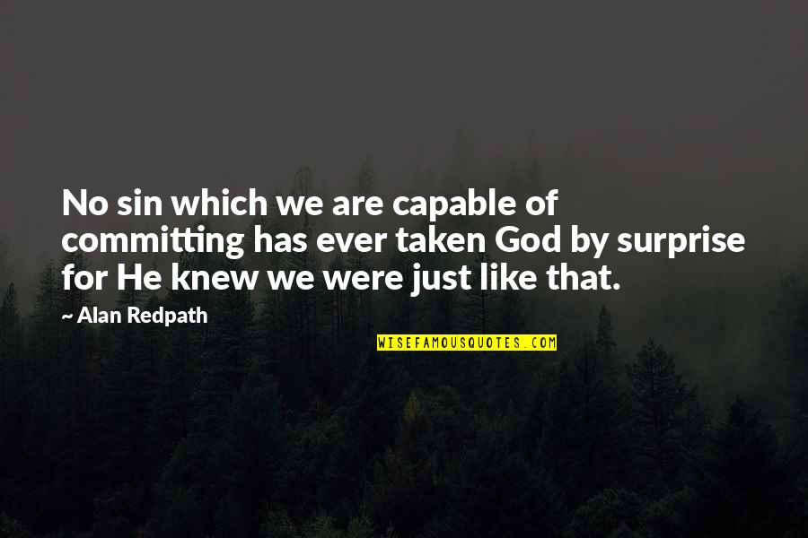 Fri Tensk Quotes By Alan Redpath: No sin which we are capable of committing Fri Tensk Quotes By Alan Redpath: No sin which we are capable of committing