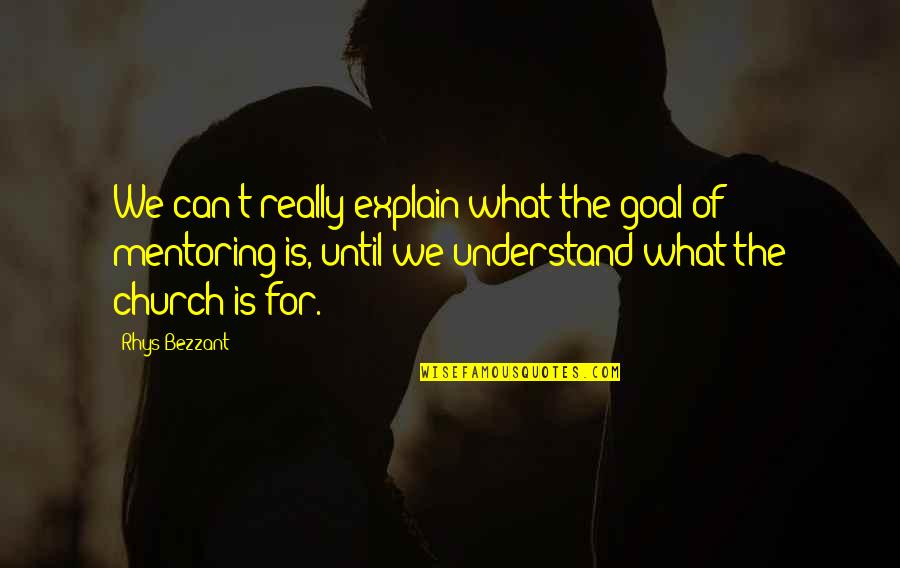 Fri Yay Quotes By Rhys Bezzant: We can't really explain what the goal of Fri Yay Quotes By Rhys Bezzant: We can't really explain what the goal of
