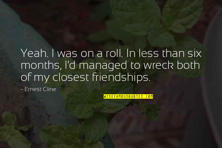 Frialdad Emocional Quotes By Ernest Cline: Yeah. I was on a roll. In less Frialdad Emocional Quotes By Ernest Cline: Yeah. I was on a roll. In less