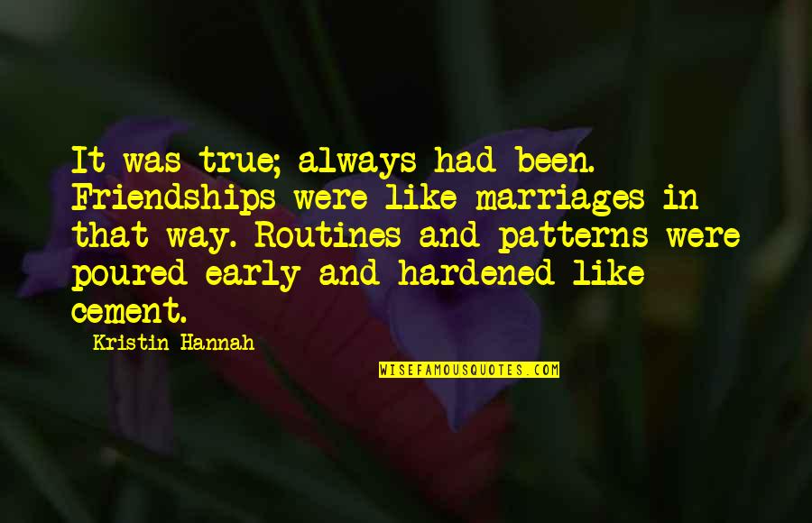 Frialdad Significado Quotes By Kristin Hannah: It was true; always had been. Friendships were Frialdad Significado Quotes By Kristin Hannah: It was true; always had been. Friendships were