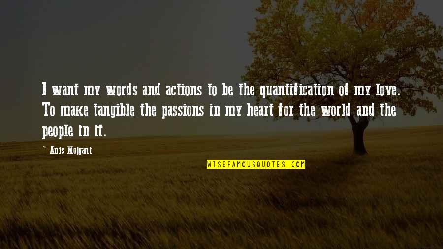 Friandise Pour Quotes By Anis Mojgani: I want my words and actions to be