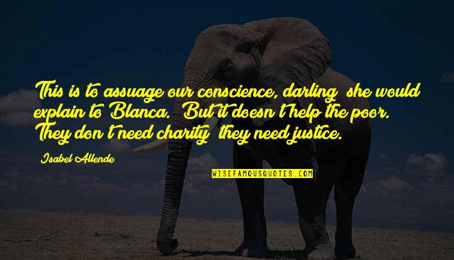 Friar Lawrence Important Quotes By Isabel Allende: This is to assuage our conscience, darling" she Friar Lawrence Important Quotes By Isabel Allende: This is to assuage our conscience, darling" she