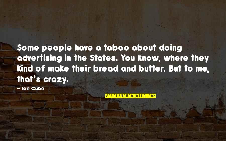 Friar Lawrence Impulsive Quotes By Ice Cube: Some people have a taboo about doing advertising