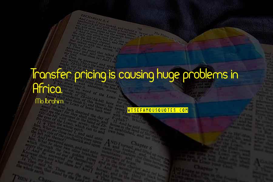 Friar Lawrence Marriage Quotes By Mo Ibrahim: Transfer pricing is causing huge problems in Africa.