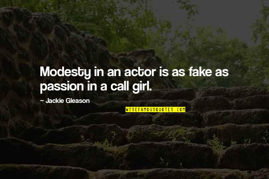 Friar Tuck Beer Quote Quotes By Jackie Gleason: Modesty in an actor is as fake as
