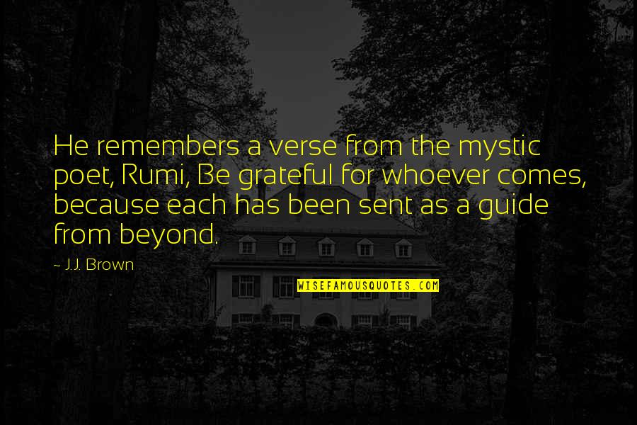 Fribble Quotes By J.J. Brown: He remembers a verse from the mystic poet,