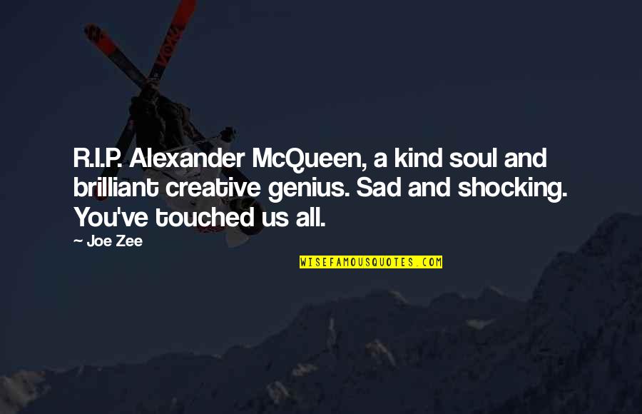 Fricatives Speech Quotes By Joe Zee: R.I.P. Alexander McQueen, a kind soul and brilliant
