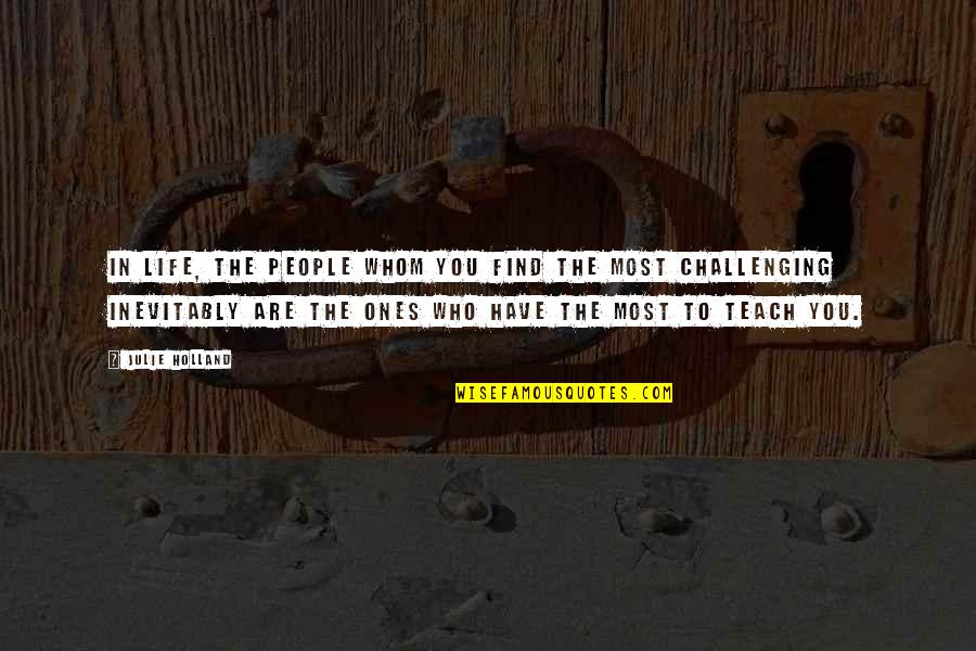 Fricciones De L300 Quotes By Julie Holland: In life, the people whom you find the Fricciones De L300 Quotes By Julie Holland: In life, the people whom you find the