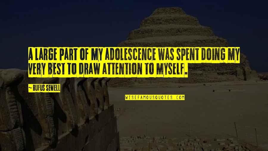 Frichange Quotes By Rufus Sewell: A large part of my adolescence was spent Frichange Quotes By Rufus Sewell: A large part of my adolescence was spent