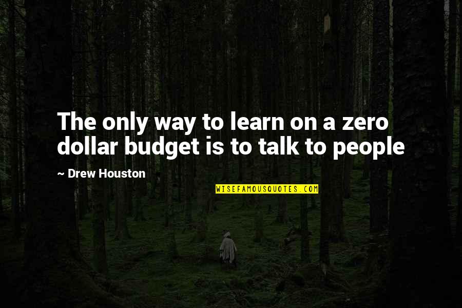 Frickel Brown Quotes By Drew Houston: The only way to learn on a zero