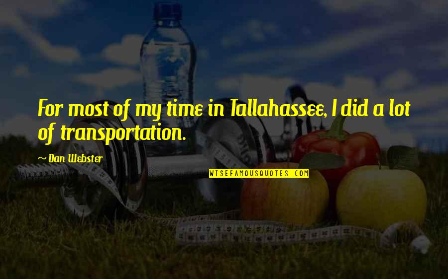 Fricken Frick Quotes By Dan Webster: For most of my time in Tallahassee, I