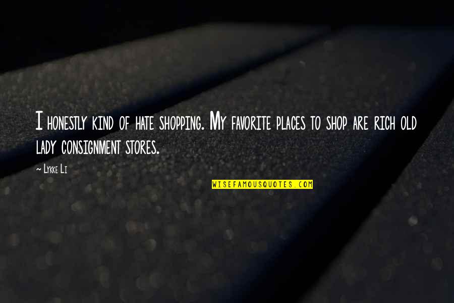 Frickers North Quotes By Lykke Li: I honestly kind of hate shopping. My favorite