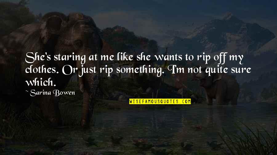 Fricking Hippos Quotes By Sarina Bowen: She's staring at me like she wants to