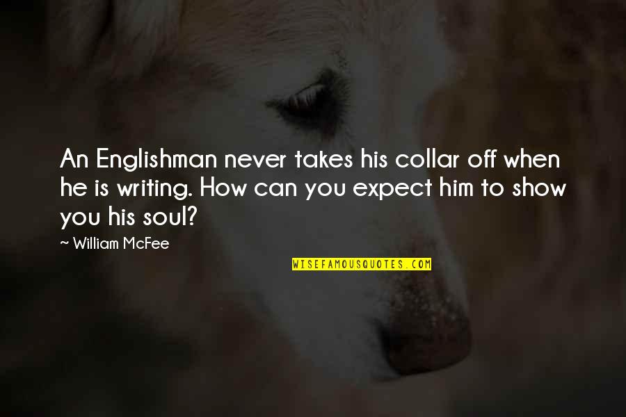 Fricking Quotes By William McFee: An Englishman never takes his collar off when