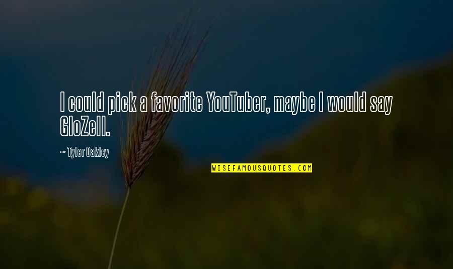 Fricot Montreal Quotes By Tyler Oakley: I could pick a favorite YouTuber, maybe I Fricot Montreal Quotes By Tyler Oakley: I could pick a favorite YouTuber, maybe I