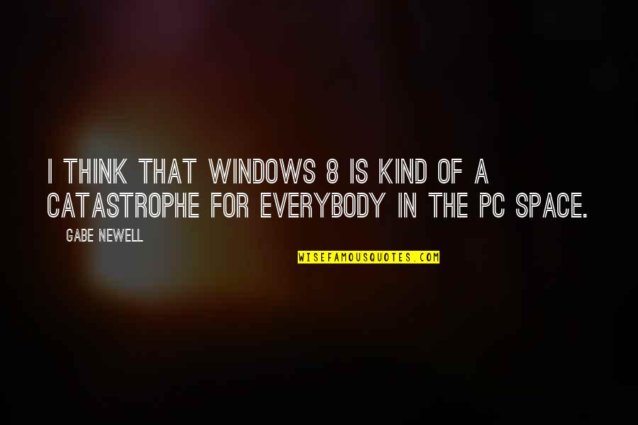 Fricote Lojista Quotes By Gabe Newell: I think that Windows 8 is kind of