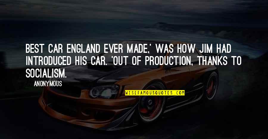 Frictional Unemployment Quotes By Anonymous: Best car England ever made,' was how Jim