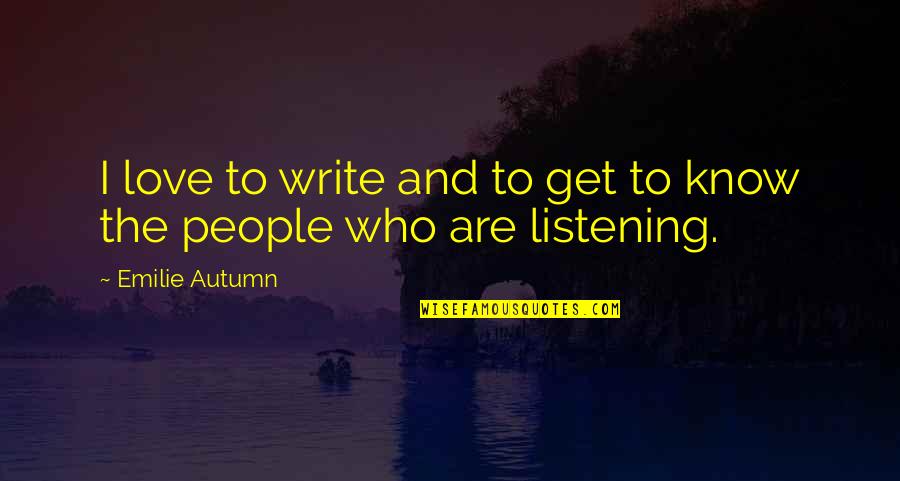 Frictions Frontalieres Quotes By Emilie Autumn: I love to write and to get to Frictions Frontalieres Quotes By Emilie Autumn: I love to write and to get to