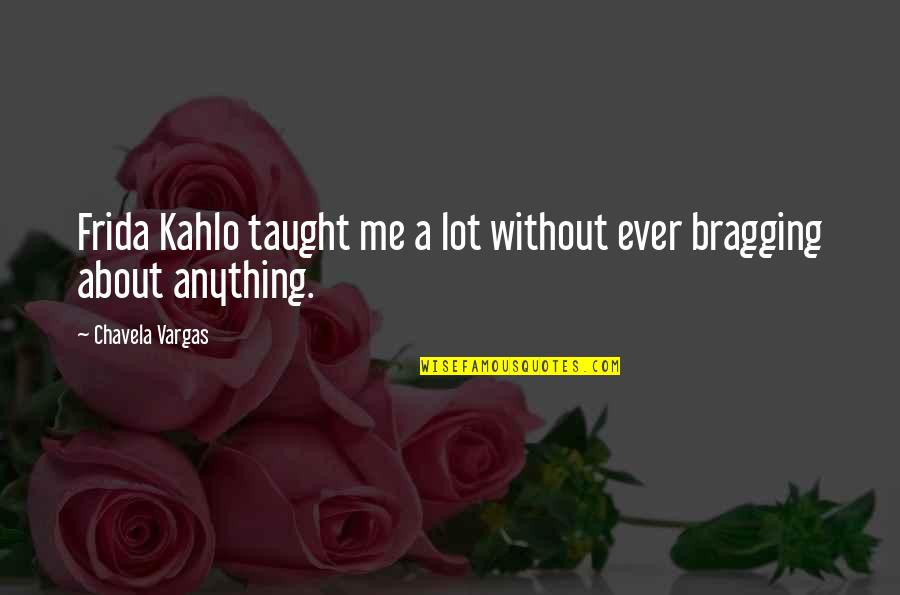 Frida Best Quotes By Chavela Vargas: Frida Kahlo taught me a lot without ever Frida Best Quotes By Chavela Vargas: Frida Kahlo taught me a lot without ever