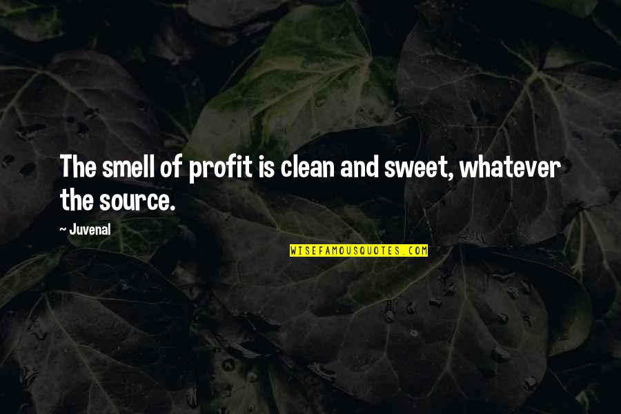 Frida Kahlo Education Quotes By Juvenal: The smell of profit is clean and sweet,