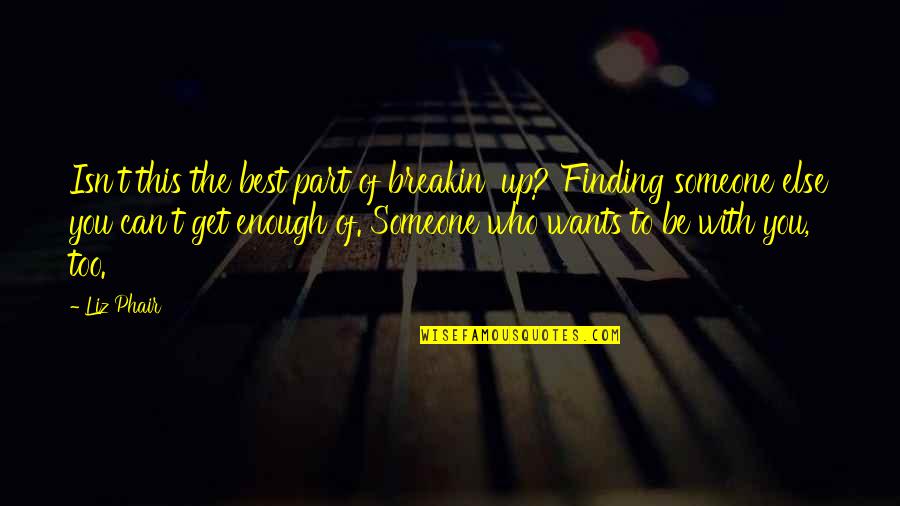 Frida Khaki Quotes By Liz Phair: Isn't this the best part of breakin' up?