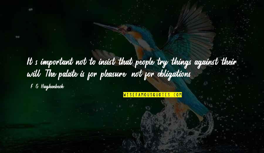 Frida's Quotes By F. G. Haghenbeck: It's important not to insist that people try Frida's Quotes By F. G. Haghenbeck: It's important not to insist that people try