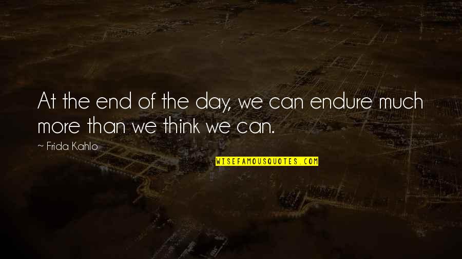 Frida's Quotes By Frida Kahlo: At the end of the day, we can