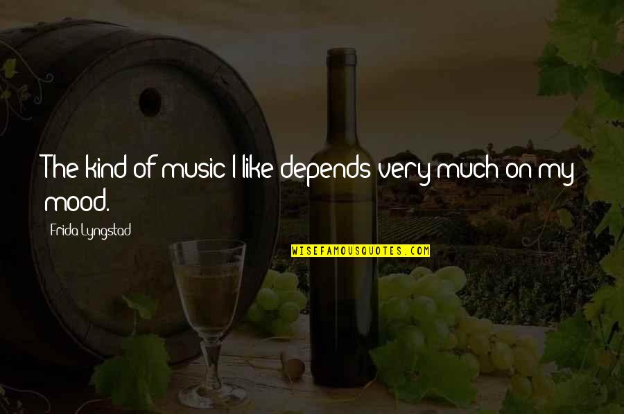 Frida's Quotes By Frida Lyngstad: The kind of music I like depends very Frida's Quotes By Frida Lyngstad: The kind of music I like depends very