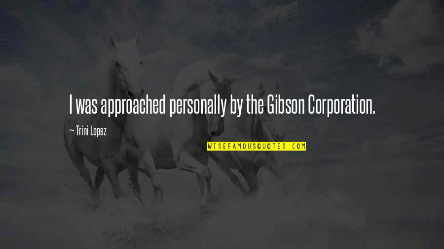 Friday 13 Movie Quotes By Trini Lopez: I was approached personally by the Gibson Corporation.