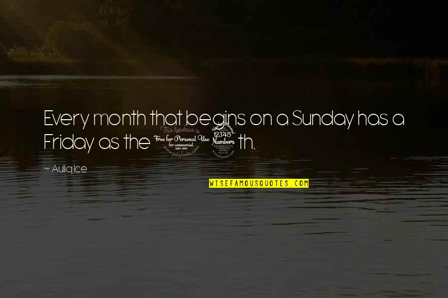 Friday 13th Quotes By Auliq Ice: Every month that begins on a Sunday has