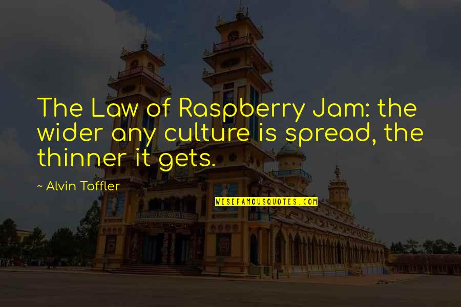 Friday 1995 Quotes By Alvin Toffler: The Law of Raspberry Jam: the wider any