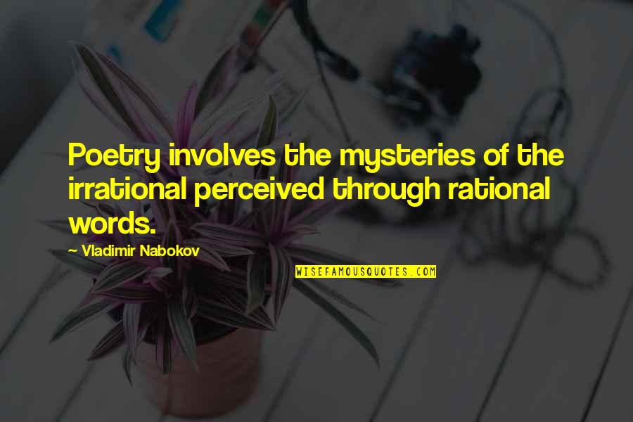 Friday After Next Quotes By Vladimir Nabokov: Poetry involves the mysteries of the irrational perceived