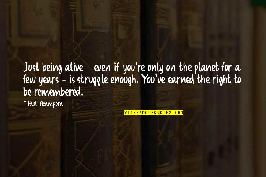 Friday Afternoon Work Quotes By Paul Acampora: Just being alive - even if you're only