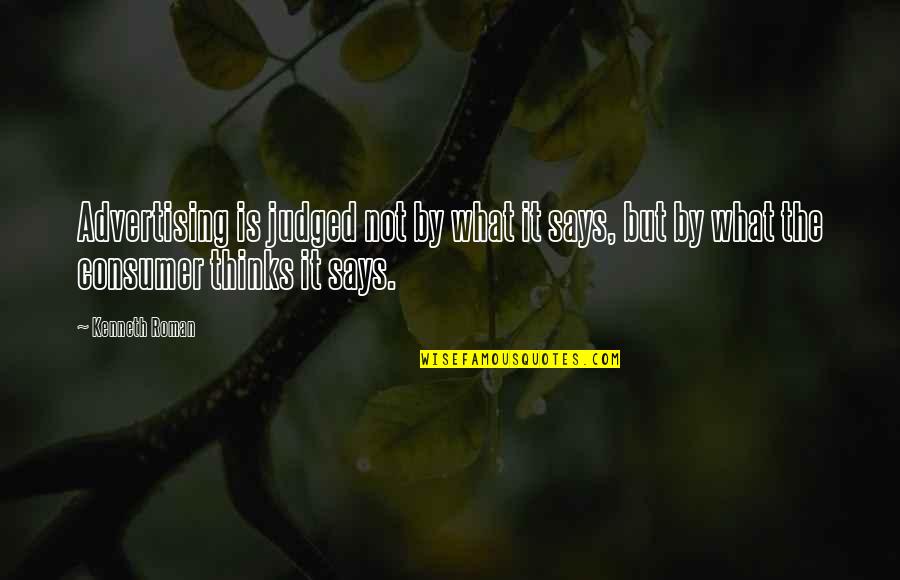 Friday Afternoons Quotes By Kenneth Roman: Advertising is judged not by what it says,