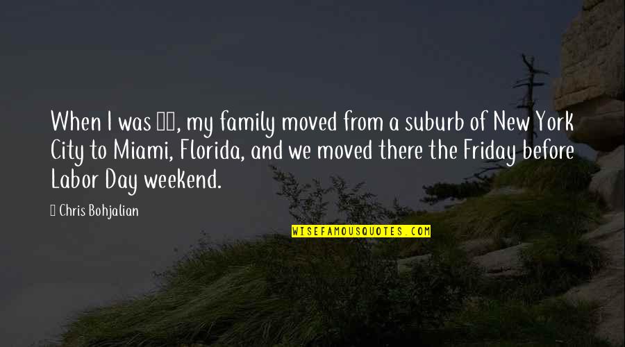 Friday And The Weekend Quotes By Chris Bohjalian: When I was 13, my family moved from Friday And The Weekend Quotes By Chris Bohjalian: When I was 13, my family moved from