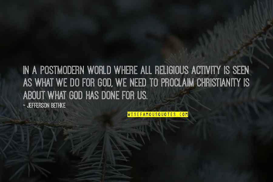 Friday Beer Drinking Quotes By Jefferson Bethke: In a postmodern world where all religious activity