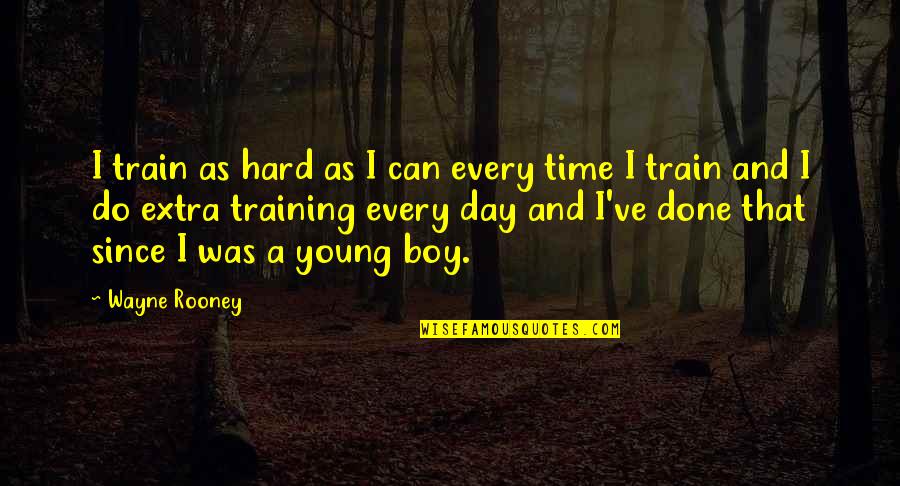 Friday Boss Quotes By Wayne Rooney: I train as hard as I can every Friday Boss Quotes By Wayne Rooney: I train as hard as I can every