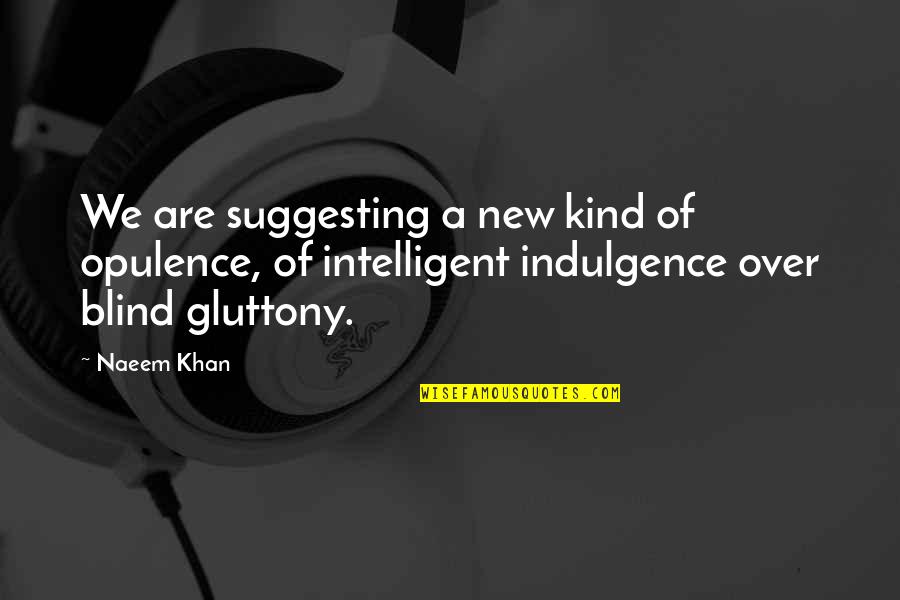 Friday Clever Quotes By Naeem Khan: We are suggesting a new kind of opulence,