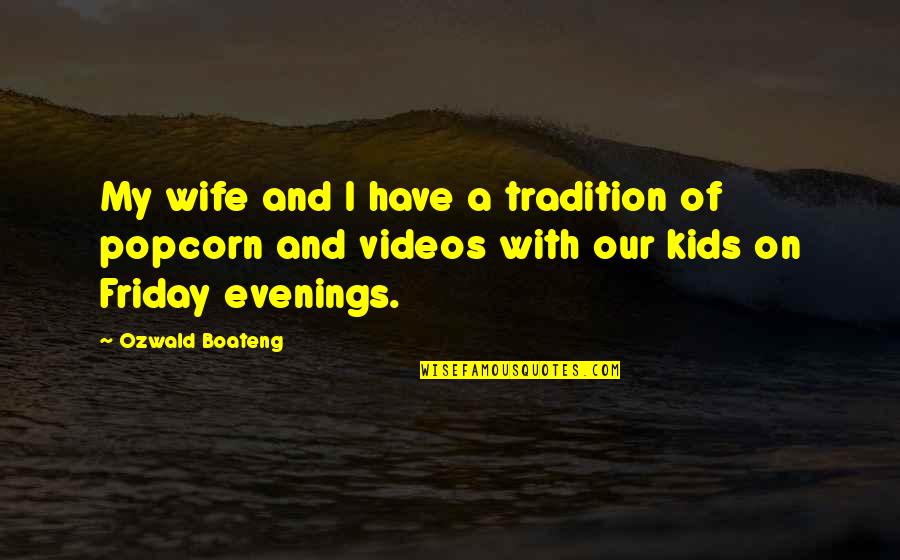 Friday Evenings Quotes By Ozwald Boateng: My wife and I have a tradition of