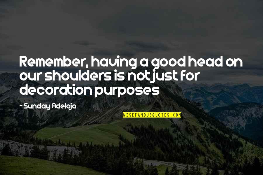 Friday Fitness Quotes By Sunday Adelaja: Remember, having a good head on our shoulders