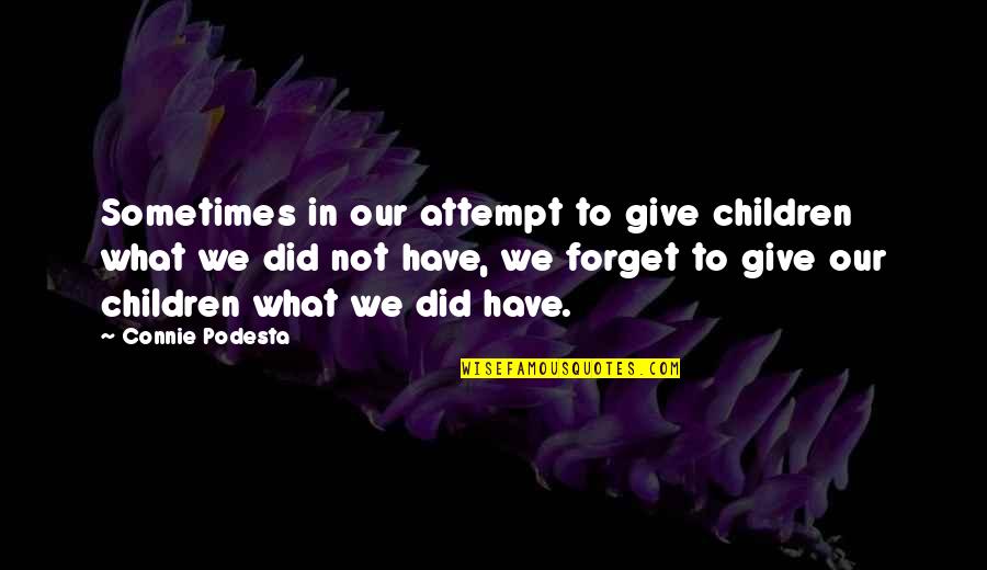 Friday Focus Quotes By Connie Podesta: Sometimes in our attempt to give children what