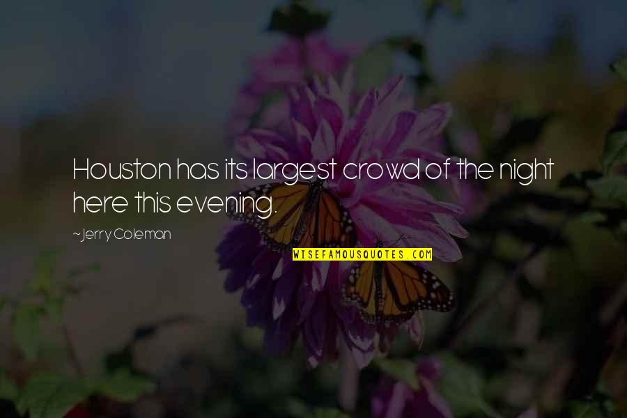 Friday Focus Quotes By Jerry Coleman: Houston has its largest crowd of the night