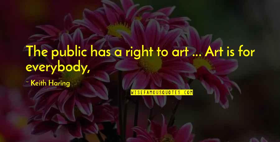 Friday Gym Motivation Quotes By Keith Haring: The public has a right to art ... Friday Gym Motivation Quotes By Keith Haring: The public has a right to art ...
