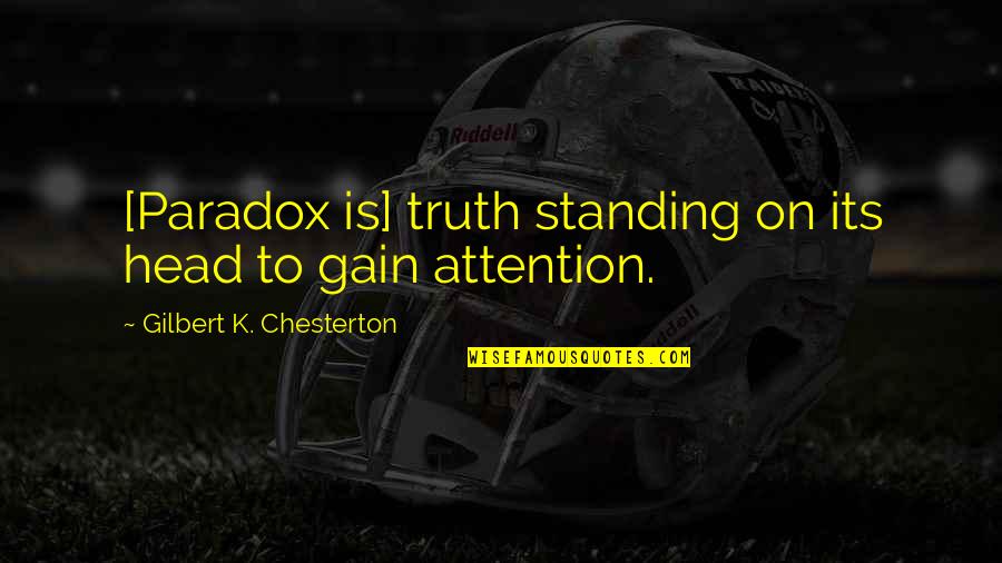 Friday Hello Blessing Quotes By Gilbert K. Chesterton: [Paradox is] truth standing on its head to